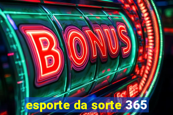 esporte da sorte 365